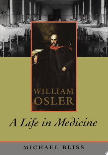 William Osler: A Life in Medicine