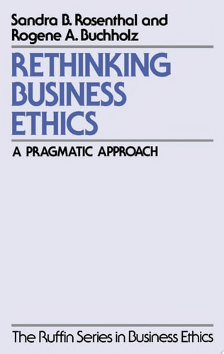 Rethinking Business Ethics: A Pragmatic Approach