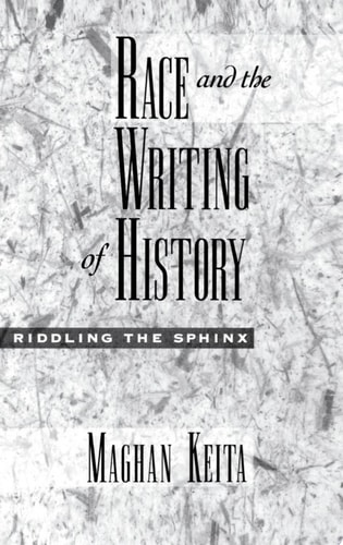 Race and the Writing of History: Riddling the Sphinx