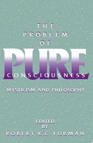 Problem of Pure Consciousness: Mysticism and Philosophy