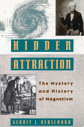 Hidden Attraction: The History and Mystery of Magnetism