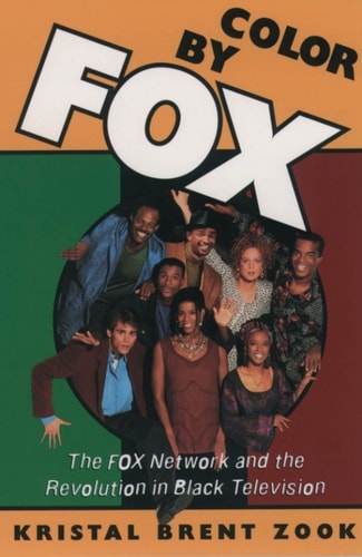 Color by Fox: The Fox Network and the Revolution in Black Television