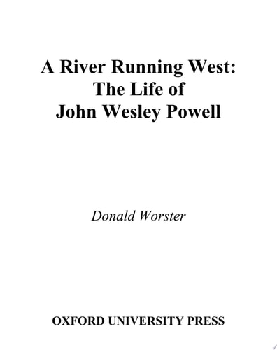 River Running West: The Life of John Wesley Powell