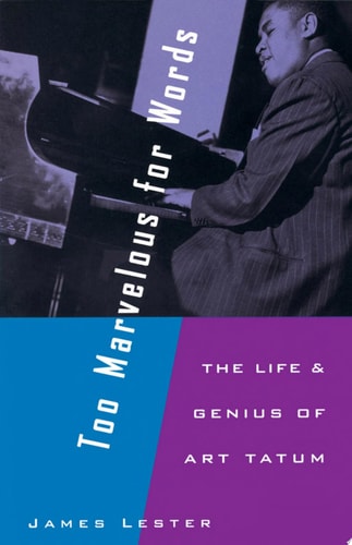 Too Marvelous for Words The Life and Genius of Art Tatum