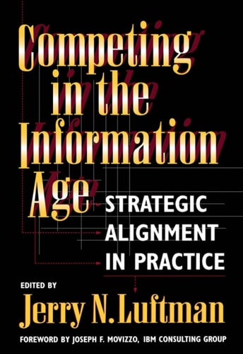 Competing in the Information Age: Strategic Alignment in Practice