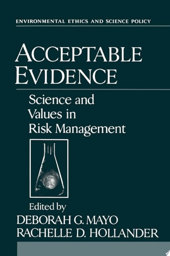 Acceptable Evidence: Science and Values in Risk Management