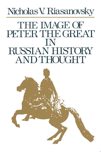 The Image of Peter the Great in Russian History and Thought