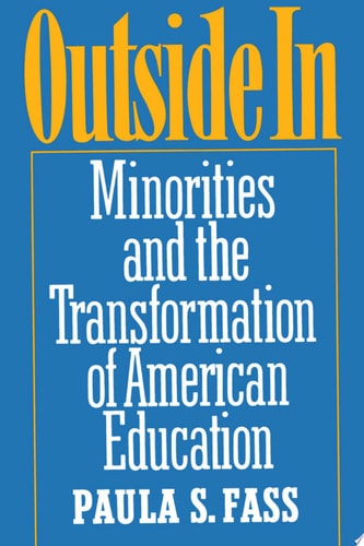 Outside In: Minorities and the Transformation of American Education