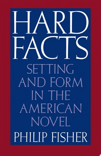 Hard Facts: Setting and Form in the American Novel