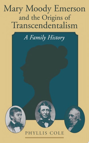 Mary Moody Emerson and the Origins of Transcendentalism: A Family History