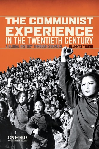 The Communist Experience in the Twentieth Century: A Global History through Sources