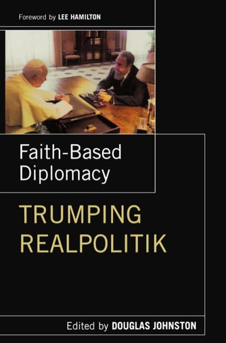 Faith-Based Diplomacy: Trumping Realpolitik