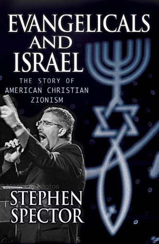 Evangelicals and Israel The Story of American Christian Zionism
