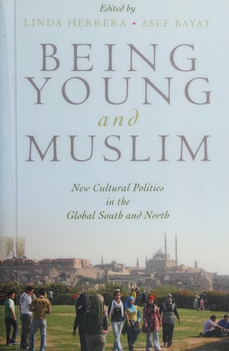 Being Young and Muslim: New Cultural Politics in the Global South and North