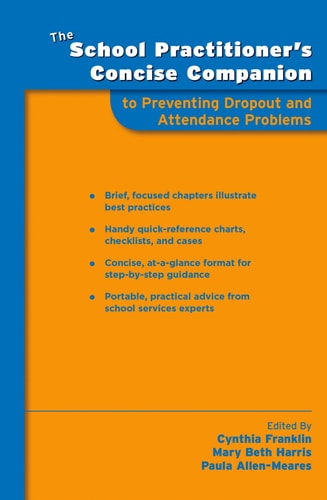 School Practitioner's Concise Companion: Preventing Dropout and Attendance Problems