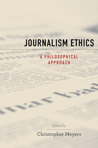 Journalism Ethics A Philosophical Approach