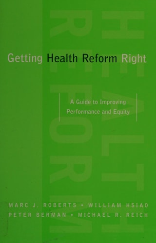 Getting Health Reform Right A Guide to Improving Performance and Equity