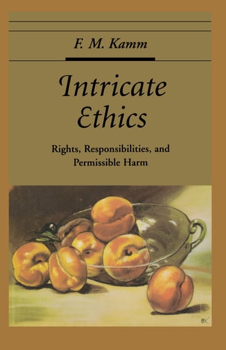 Intricate Ethics Rights, Responsibilities, and Permissible Harm