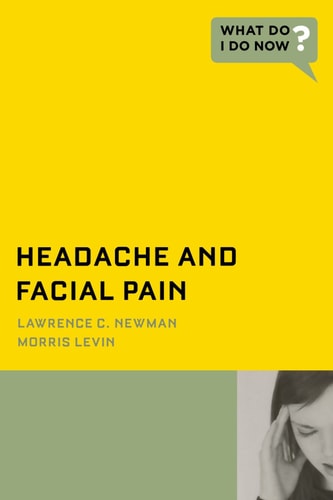 Headache and Facial Pain: What Do I Do Now?