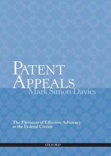 Patent Appeals: The Elements of Effective Advocacy in the Federal Circuit