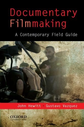Documentary Filmmaking: A Contemporary Field Guide