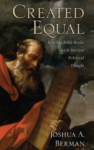 Created Equal: How the Bible Broke with Ancient Political Thought