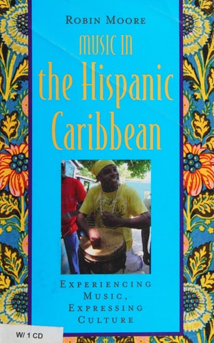 Music in the Hispanic Caribbean: Experiencing Music, Expressing Culture