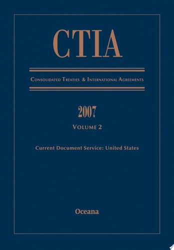 Consolidated Treaties and International Agreements 2007: Volume 2