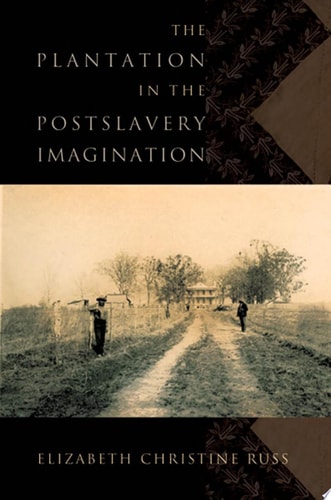 The Plantation in the Postslavery Imagination