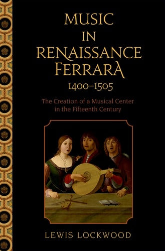 Music in Renaissance Ferrara: The Creation of a Musical Center in the Fifteenth Century