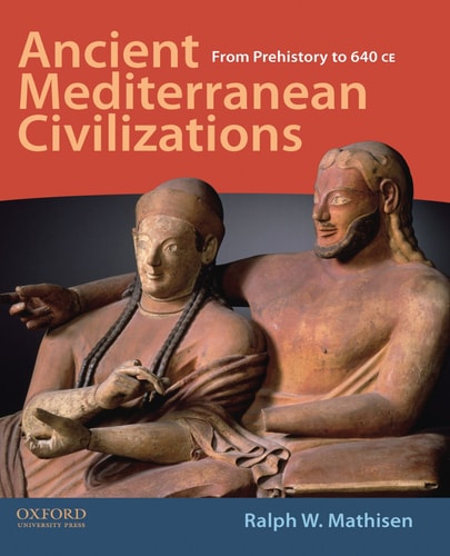 Ancient Mediterranean Civilizations: From Prehistory to 640 CE