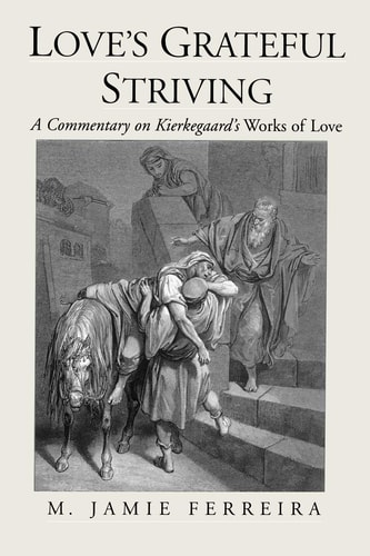 Love's Grateful Striving: A Commentary on Kierkegaard's "Works of Love"