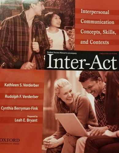 Student Success Manual to accompany Inter-Act: Interpersonal Communication Concepts, Skills, and Contexts
