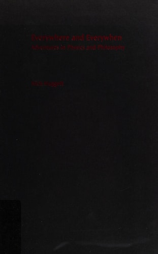 Everywhere and Everywhen: Adventures in Physics and Philosophy