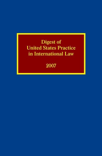 Digest of United States Practice in International Law: 2007