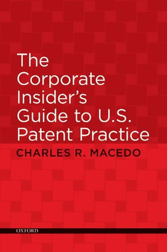 The Corporate Insider's Guide to U.S. Patent Practice