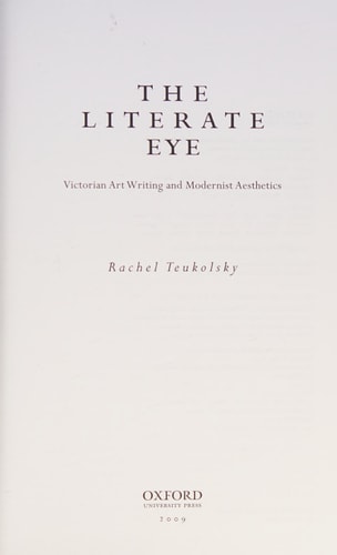 The Literate Eye: Victorian Art Writing and Modernist Aesthetics