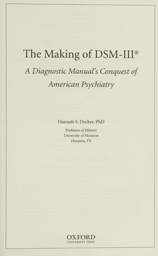 The Making of DSM-III: A Diagnostic Manual's Conquest of American Psychiatry