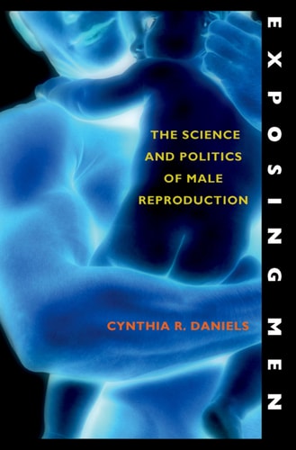 Exposing Men The Science and Politics of Male Reproduction