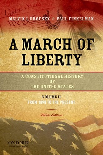 A March of Liberty: A Constitutional History of the United States, Volume 2: From 1898 to the Present