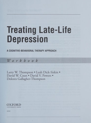 Treating Late Life Depression: A Cognitive-Behavioral Therapy Approach, Workbook