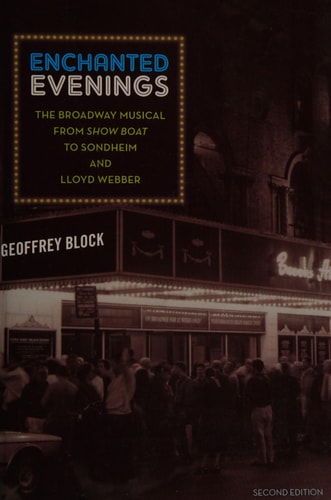 Enchanted Evenings: The Broadway Musical from 'Show Boat' to Sondheim and Lloyd Webber