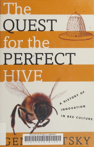 The Quest for the Perfect Hive: A History of Innovation in Bee Culture