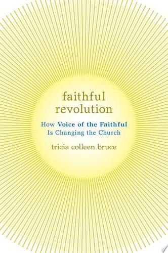 Faithful Revolution: How Voice of the Faithful Is Changing the Church