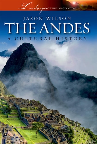 The Andes: Landscapes of the Imagination