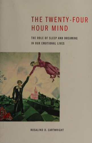 The Twenty-four Hour Mind: The Role of Sleep and Dreaming in Our Emotional Lives