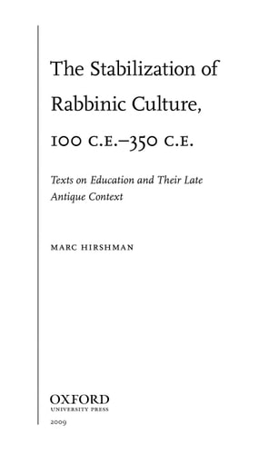 The Stabilization of Rabbinic Culture, 100 C.E. - 350 C.E.: Texts on Education and Their Late Antique Context