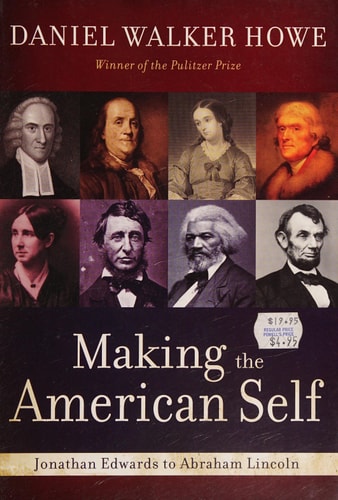 Making the American Self: Jonathan Edwards to Abraham Lincoln