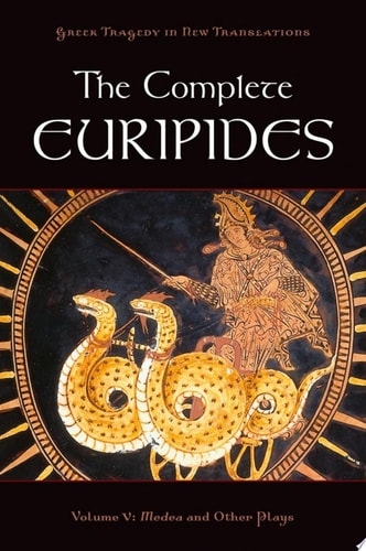 The Complete Euripides Volume V: Medea and Other Plays (Greek Tragedy in New Translations)