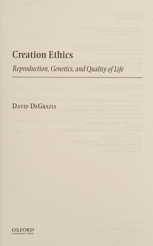 Creation Ethics: Reproduction, Genetics, and Quality of Life